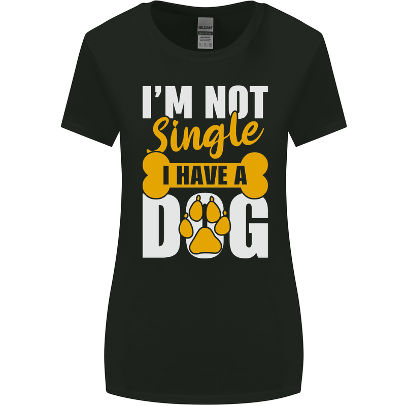 I'm Not Single I Have a Dog Funny Womens Wider Cut T-Shirt Black