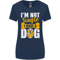 I'm Not Single I Have a Dog Funny Womens Wider Cut T-Shirt Navy Blue