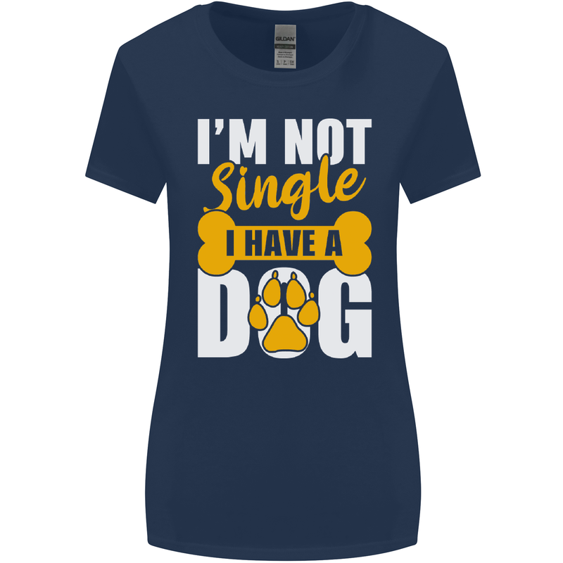I'm Not Single I Have a Dog Funny Womens Wider Cut T-Shirt Navy Blue