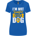 I'm Not Single I Have a Dog Funny Womens Wider Cut T-Shirt Royal Blue