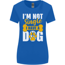 I'm Not Single I Have a Dog Funny Womens Wider Cut T-Shirt Royal Blue