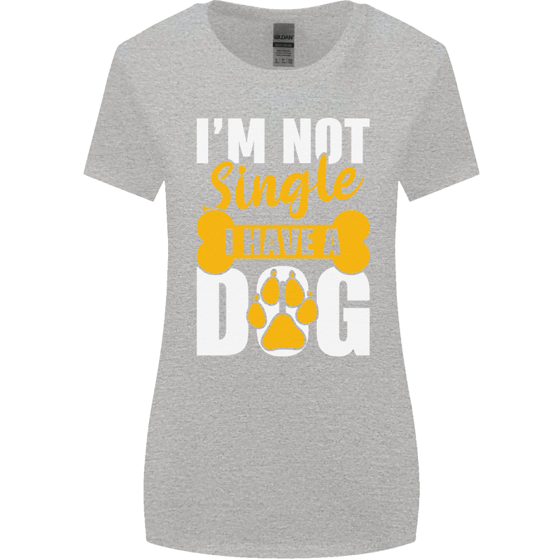 I'm Not Single I Have a Dog Funny Womens Wider Cut T-Shirt Sports Grey