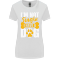 I'm Not Single I Have a Dog Funny Womens Wider Cut T-Shirt White