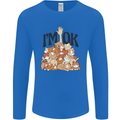 I'm OK Funny Cat Mum Dad Crazy Lady Kitten Mens Long Sleeve T-Shirt Royal Blue