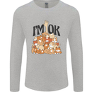 I'm OK Funny Cat Mum Dad Crazy Lady Kitten Mens Long Sleeve T-Shirt Sports Grey