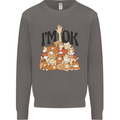 I'm OK Funny Cat Mum Dad Crazy Lady Kitten Mens Sweatshirt Jumper Charcoal