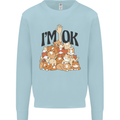I'm OK Funny Cat Mum Dad Crazy Lady Kitten Mens Sweatshirt Jumper Light Blue