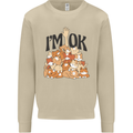 I'm OK Funny Cat Mum Dad Crazy Lady Kitten Mens Sweatshirt Jumper Sand
