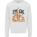 I'm OK Funny Cat Mum Dad Crazy Lady Kitten Mens Sweatshirt Jumper White