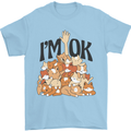 I'm OK Funny Cat Mum Dad Crazy Lady Kitten Mens T-Shirt Cotton Gildan Light Blue