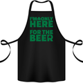 I'm Only Here for the Beer St. Patricks Day Cotton Apron 100% Organic Black
