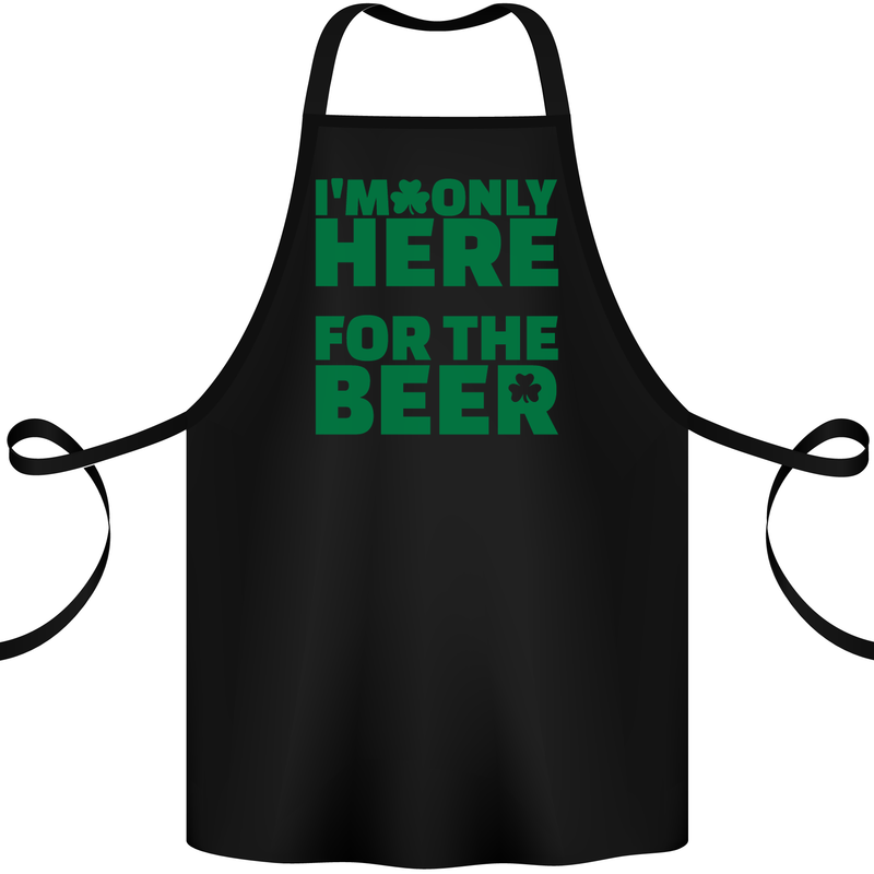 I'm Only Here for the Beer St. Patricks Day Cotton Apron 100% Organic Black