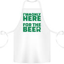 I'm Only Here for the Beer St. Patricks Day Cotton Apron 100% Organic White
