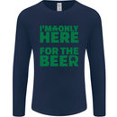 I'm Only Here for the Beer St. Patricks Day Mens Long Sleeve T-Shirt Navy Blue