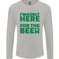 I'm Only Here for the Beer St. Patricks Day Mens Long Sleeve T-Shirt Sports Grey