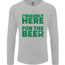 I'm Only Here for the Beer St. Patricks Day Mens Long Sleeve T-Shirt Sports Grey