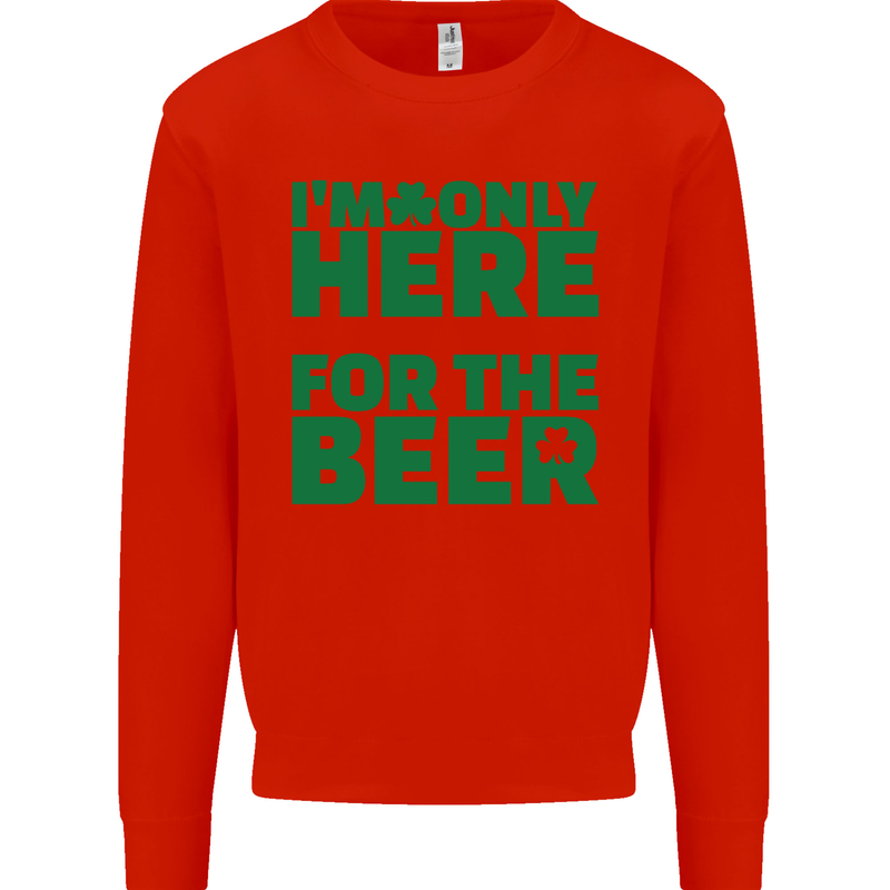 I'm Only Here for the Beer St. Patricks Day Mens Sweatshirt Jumper Bright Red