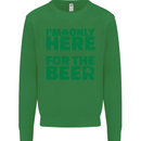 I'm Only Here for the Beer St. Patricks Day Mens Sweatshirt Jumper Irish Green