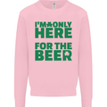 I'm Only Here for the Beer St. Patricks Day Mens Sweatshirt Jumper Light Pink