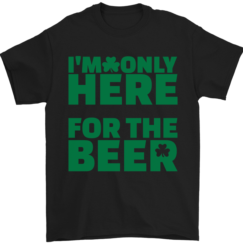 I'm Only Here for the Beer St. Patricks Day Mens T-Shirt Cotton Gildan Black