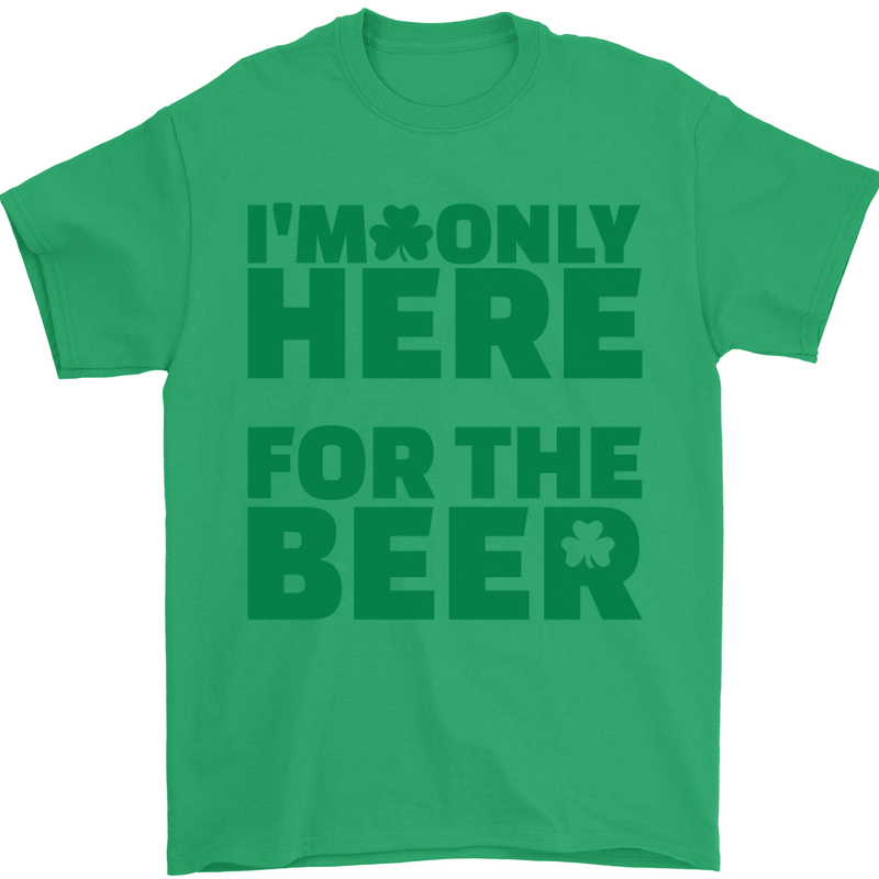 I'm Only Here for the Beer St. Patricks Day Mens T-Shirt Cotton Gildan Irish Green