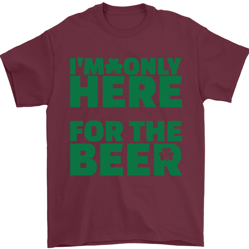 I'm Only Here for the Beer St. Patricks Day Mens T-Shirt Cotton Gildan Maroon