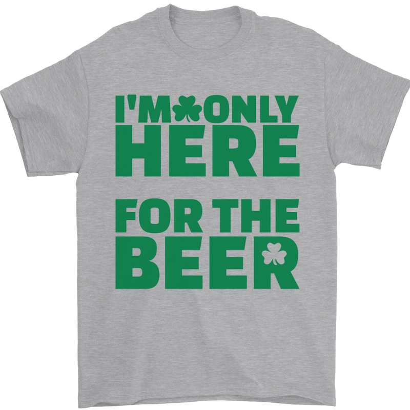 I'm Only Here for the Beer St. Patricks Day Mens T-Shirt Cotton Gildan Sports Grey