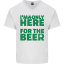 I'm Only Here for the Beer St. Patricks Day Mens V-Neck Cotton T-Shirt White