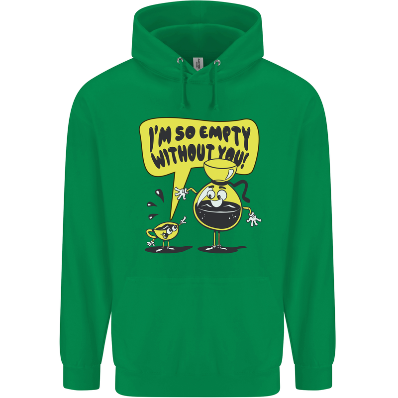 I'm So Empty Without You Funny Coffee Mens 80% Cotton Hoodie Irish Green