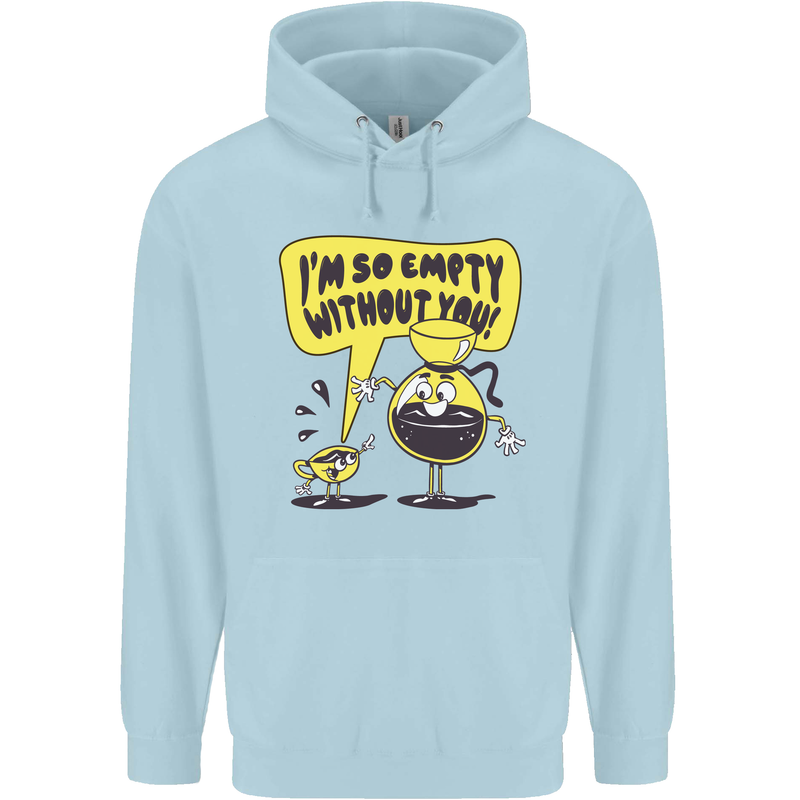 I'm So Empty Without You Funny Coffee Mens 80% Cotton Hoodie Light Blue