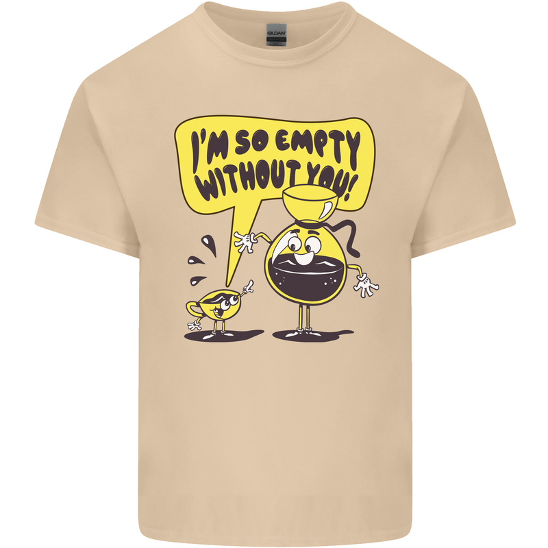 I'm So Empty Without You Funny Coffee Mens Cotton T-Shirt Tee Top Sand