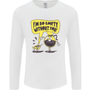I'm So Empty Without You Funny Coffee Mens Long Sleeve T-Shirt White
