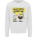 I'm So Empty Without You Funny Coffee Mens Sweatshirt Jumper White