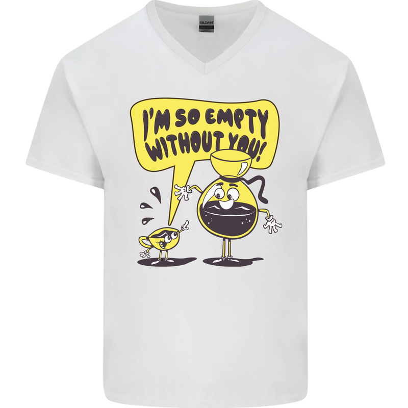 I'm So Empty Without You Funny Coffee Mens V-Neck Cotton T-Shirt White