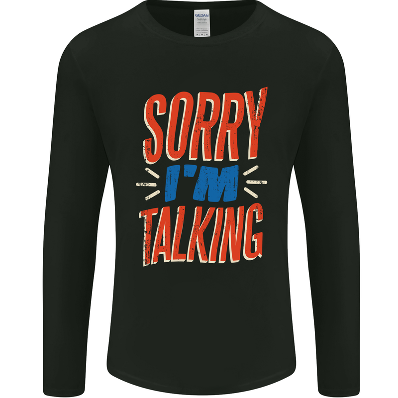I'm Talking Funny Sacasm Sarcastic Slogan Mens Long Sleeve T-Shirt Black