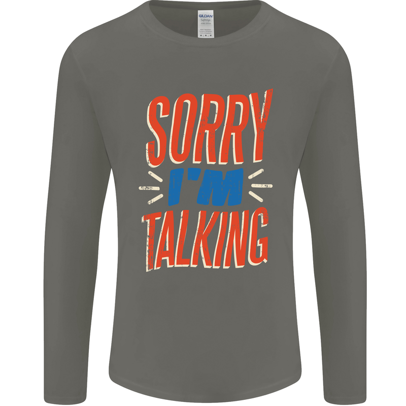 I'm Talking Funny Sacasm Sarcastic Slogan Mens Long Sleeve T-Shirt Charcoal