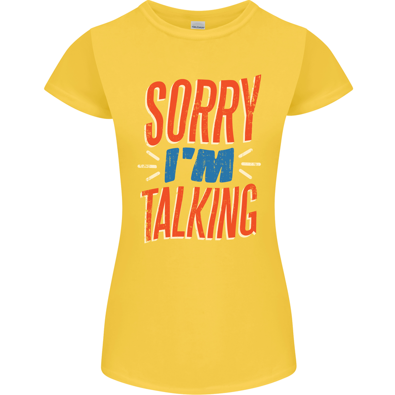I'm Talking Funny Sacasm Sarcastic Slogan Womens Petite Cut T-Shirt Yellow