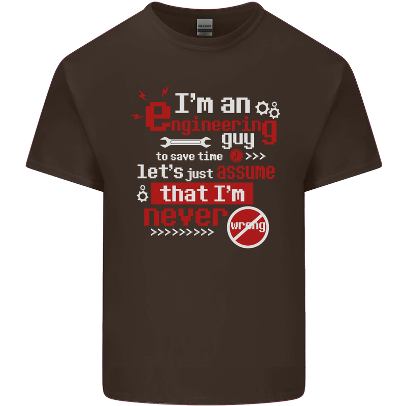 I'm an Engineer Guy That's Never Wrong Mens Cotton T-Shirt Tee Top Dark Chocolate