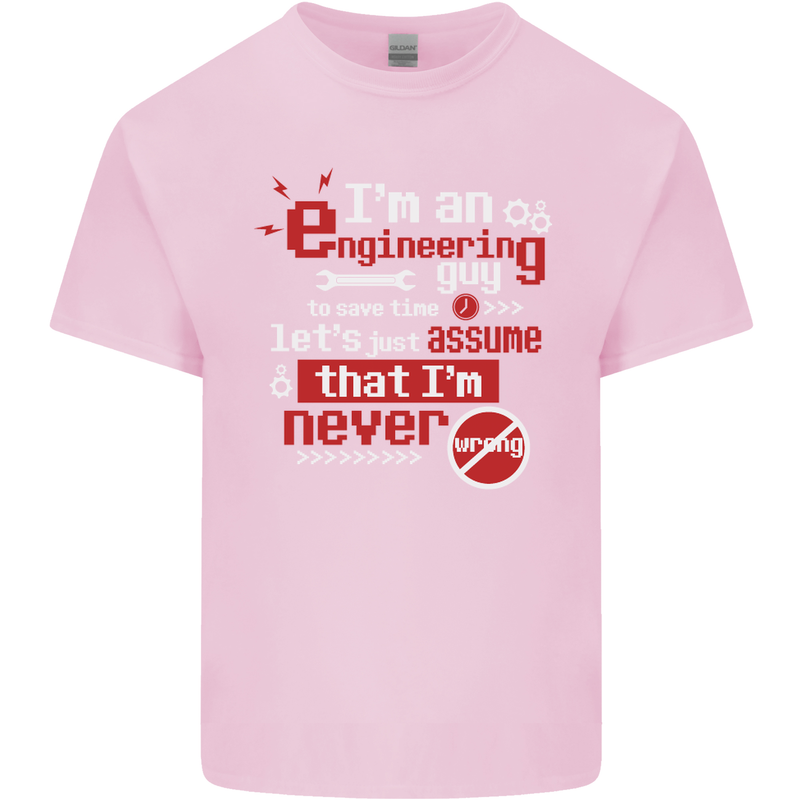 I'm an Engineer Guy That's Never Wrong Mens Cotton T-Shirt Tee Top Light Pink
