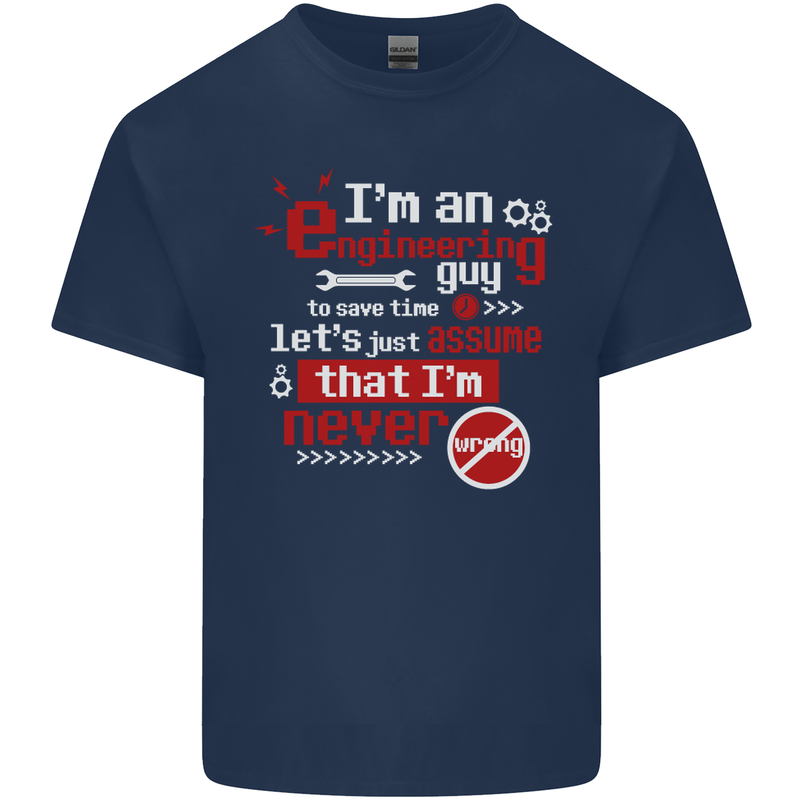 I'm an Engineer Guy That's Never Wrong Mens Cotton T-Shirt Tee Top Navy Blue