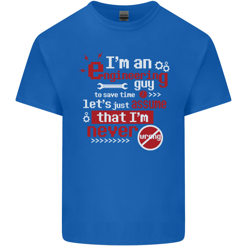 I'm an Engineer Guy That's Never Wrong Mens Cotton T-Shirt Tee Top Royal Blue
