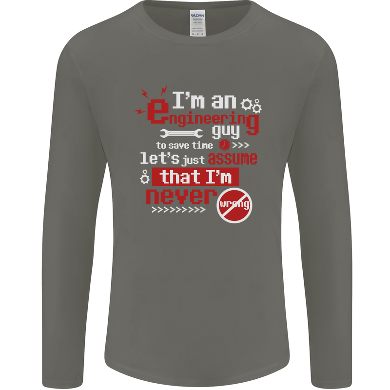 I'm an Engineer Guy That's Never Wrong Mens Long Sleeve T-Shirt Charcoal