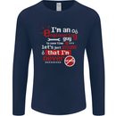 I'm an Engineer Guy That's Never Wrong Mens Long Sleeve T-Shirt Navy Blue