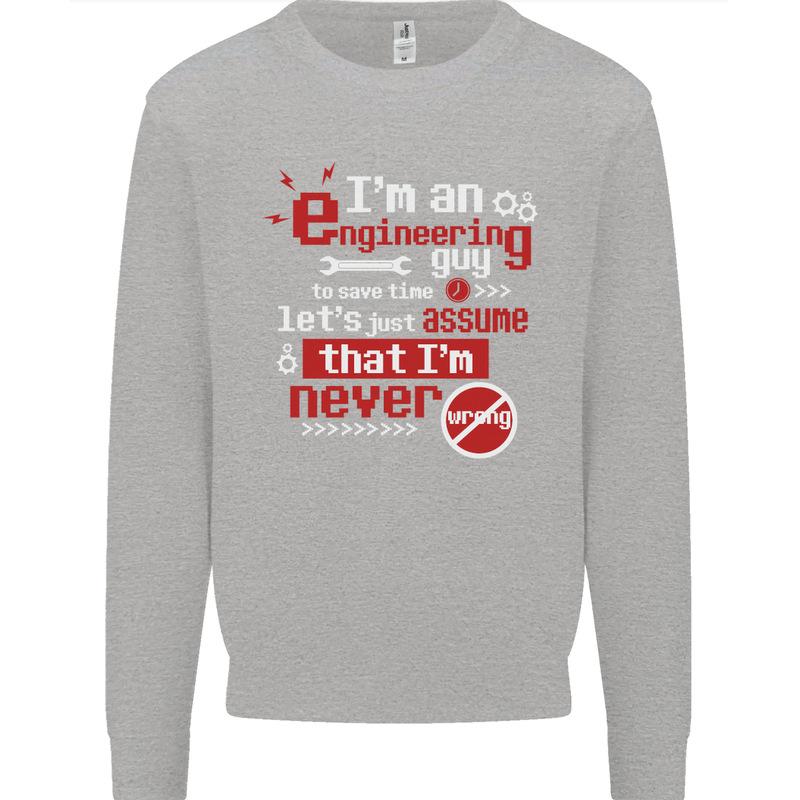 I'm an Engineer Guy That's Never Wrong Mens Sweatshirt Jumper White
