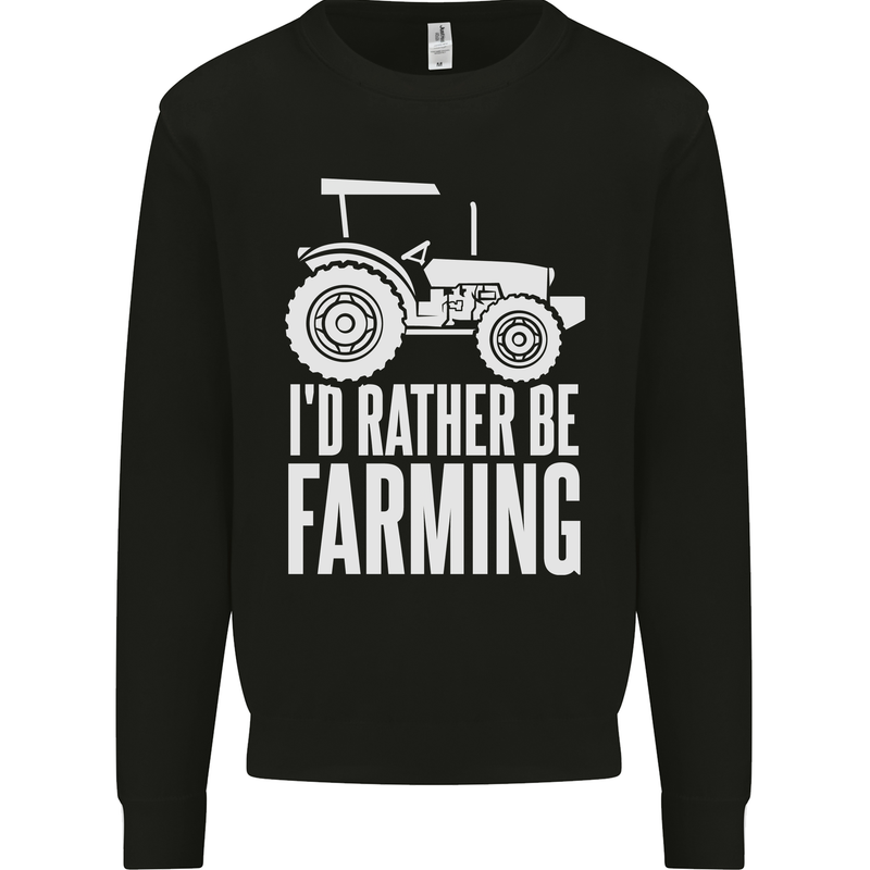 Id Rather Be Farmer Farming Tractor Kids Sweatshirt Jumper Black