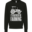 Id Rather Be Farmer Farming Tractor Mens Sweatshirt Jumper Black