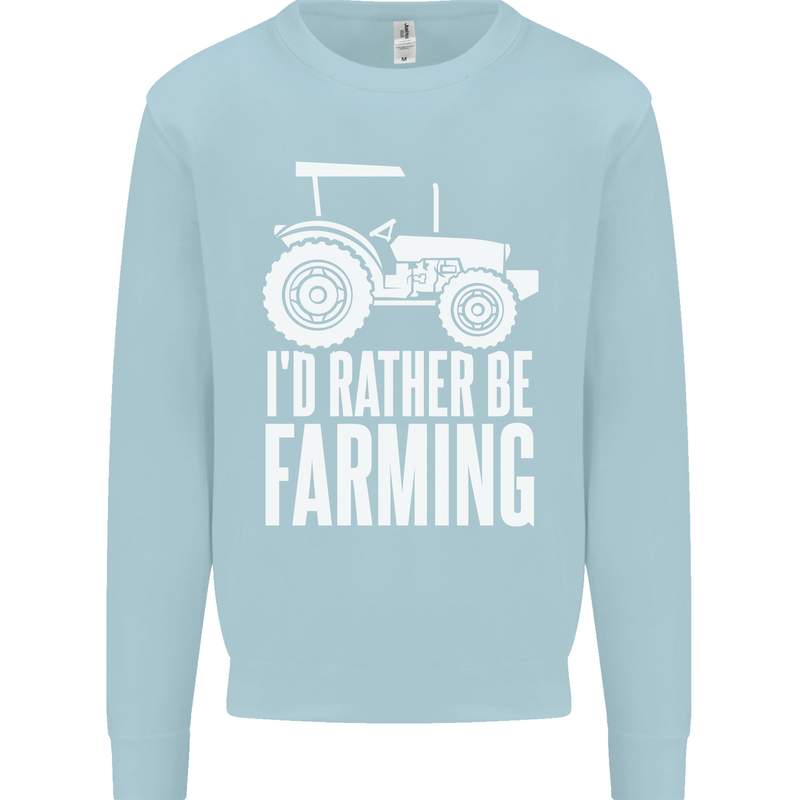 Id Rather Be Farmer Farming Tractor Mens Sweatshirt Jumper Light Blue