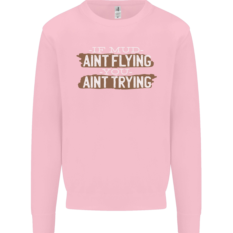 If Mud Aint Flying Motocross Biker 4X4 Kids Sweatshirt Jumper Light Pink