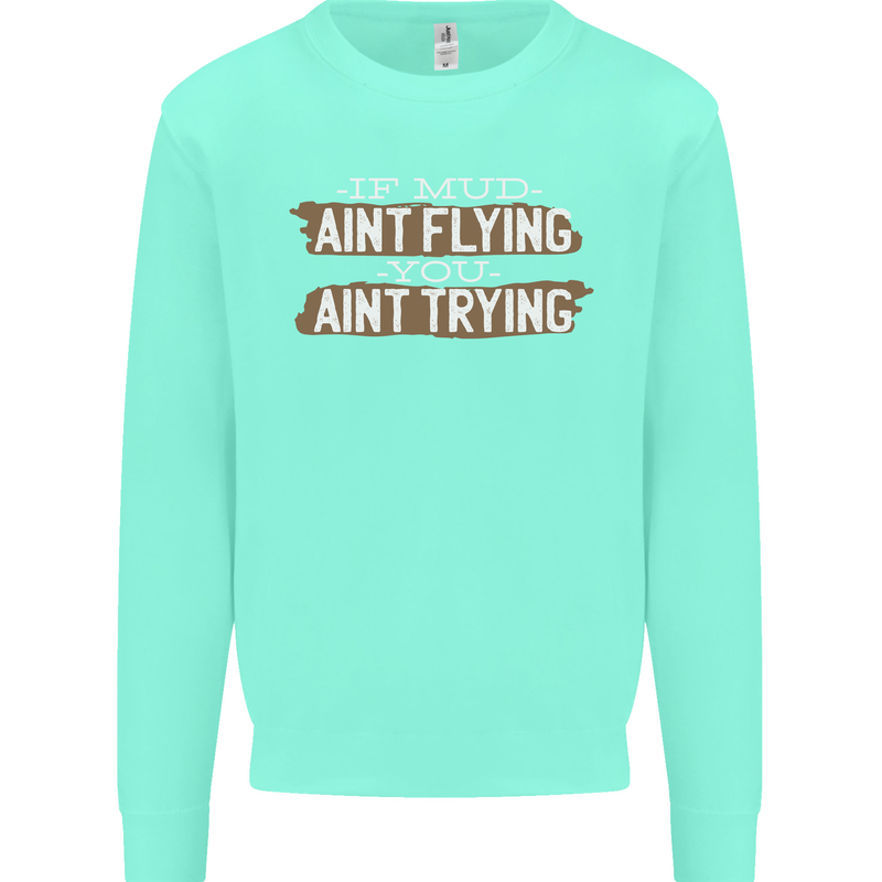If Mud Aint Flying Motocross Biker 4X4 Kids Sweatshirt Jumper Peppermint