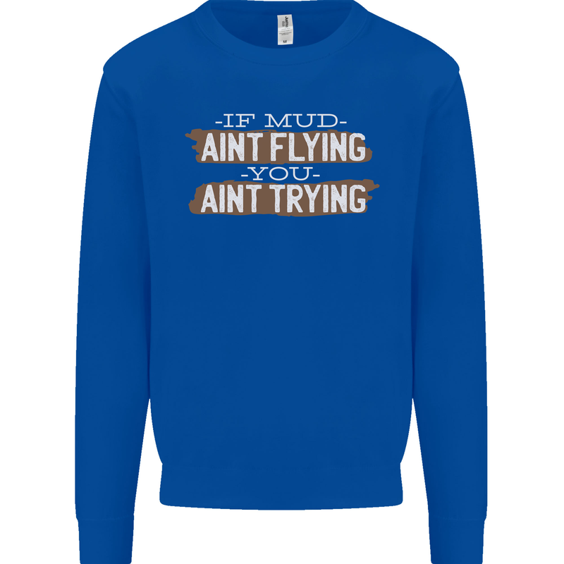 If Mud Aint Flying Motocross Biker 4X4 Kids Sweatshirt Jumper Royal Blue